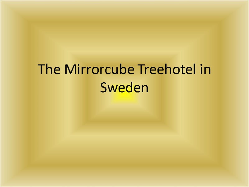 The Mirrorcube Treehotel in Sweden